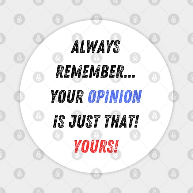 Your Opinion is Your Opinion Sarcastic Insult Magnet by Doodle and Things